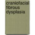 Craniofacial Fibrous Dysplasia