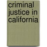Criminal Justice in California door Ellen G. Cohn