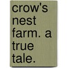 Crow's Nest Farm. A true tale. by Julia Addison