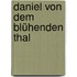 Daniel Von Dem Blühenden Thal