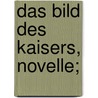 Das Bild des Kaisers, Novelle; by Hauff Wilhelm