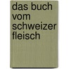 Das Buch vom Schweizer Fleisch by Martin Arnold
