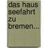 Das Haus Seefahrt Zu Bremen...