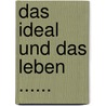 Das Ideal Und Das Leben ...... door Friedrich Schiller