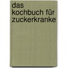 Das Kochbuch für Zuckerkranke door Hermine Gilgen