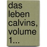 Das Leben Calvins, Volume 1... door Paul Emil Henry