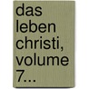 Das Leben Christi, Volume 7... door Johann Nepomuk Sepp