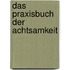 Das Praxisbuch der Achtsamkeit