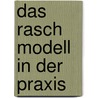 Das Rasch Modell in der Praxis door Ingrid Koller