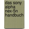 Das Sony Alpha Nex-5n Handbuch by Cora Banek