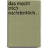 Das macht mich nachdenklich...