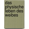 Das physische Leben des Weibes door George Henry Napheys