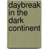 Daybreak in the Dark Continent door William Samuel Naylor