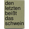 Den Letzten beißt das Schwein door Michael Bresser