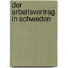 Der Arbeitsvertrag in Schweden by Christian A. Pongratz