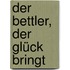 Der Bettler, der Glück bringt