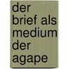 Der Brief Als Medium Der Agape door Christopher Kumitz