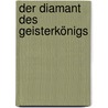 Der Diamant des Geisterkönigs door Ferdinand Raimund