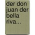 Der Don Juan Der Bella Riva...