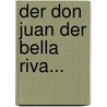 Der Don Juan Der Bella Riva... door Rudolf Presber