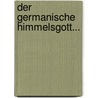 Der Germanische Himmelsgott... door Rudolf Much