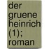 Der Gruene Heinrich (1); Roman