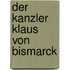 Der Kanzler Klaus von Bismarck