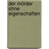 Der Mörder ohne Eigenschaften by Peter May
