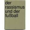 Der Rassismus und der Fußball by Sandra Altenberger