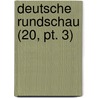 Deutsche Rundschau (20, Pt. 3) door B. Cher Group