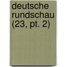 Deutsche Rundschau (23, Pt. 2) door B. Cher Group
