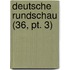 Deutsche Rundschau (36, Pt. 3)