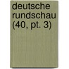 Deutsche Rundschau (40, Pt. 3) door B. Cher Group
