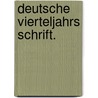 Deutsche Vierteljahrs Schrift. door Onbekend
