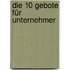 Die 10 Gebote für Unternehmer