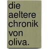 Die Aeltere Chronik Von Oliva. door Max Perlbach