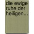 Die Ewige Ruhe Der Heiligen...