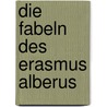 Die Fabeln Des Erasmus Alberus door Alber Erasmus