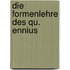 Die Formenlehre des Qu. Ennius