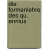 Die Formenlehre des Qu. Ennius door Frobenius Rudolf