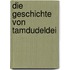 Die Geschichte von Tamdudeldei