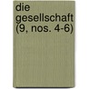 Die Gesellschaft (9, Nos. 4-6) door Michael Georg Conrad