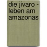 Die Jivaro - Leben am Amazonas door Jannina Wielke