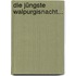 Die Jüngste Walpurgisnacht...