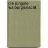 Die Jüngste Walpurgisnacht... by Adolf Glassbrenner