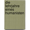 Die Lehrjahre eines Humanisten door Wilhelm Heinrich Riehl