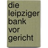 Die Leipziger bank vor gericht door Bank Leipziger