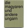 Die Magyaren und andere Ungarn door Löher