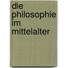 Die Philosophie im Mittelalter door Loris Sturlese