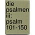 Die Psalmen Iii: Psalm 101-150